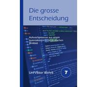 Die grosse Entscheidung: Aufwachprozesse aus einem materialistisch-technokratischen Weltbild