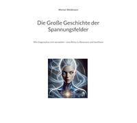 Die Große Geschichte der Spannungsfelder: Wie Gegensätze sich verweben - eine Reise zu Resonanz und Synthese