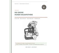 Die große Hunde Hausapotheke: Der Zuhause-Ratgeber für deinen Liebling