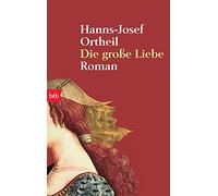 Die große Liebe: Roman: 72799