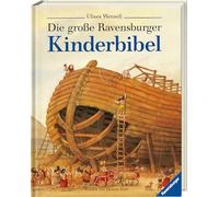 Die große Ravensburger Kinderbibel: Geschichten aus dem Alten und Neuen Testament