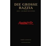 Die grosse razzia: Band I - Die Geburt des Systems