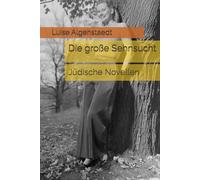 Die große Sehnsucht: Jüdische Novellen