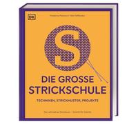 Die große Strickschule: Der ultimative Strickkurs - Schritt für Schritt. Techniken, Strickmuster, Projekte