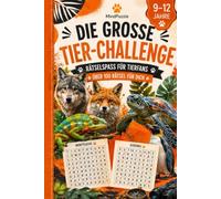 Die große Tier-Challenge: Rätselbuch - ein tolles Geschenk für Kinder und Jugendliche von 9 bis 12 Jahren