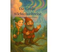Die Große Wichtelweltreise: Mit Gordy und Fiona