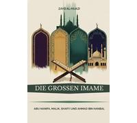 Die großen Imame: Abu Hanifa, Malik, Shafi'i und Ahmad ibn Hanbal