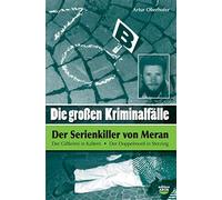 Die Grossen Kriminalfälle. Der serial killer von Meran (Vol. 3)