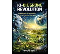 Die Grüne Revolution: Wie künstliche Intelligenz die Klimakrise lösen kann