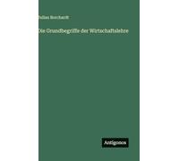 Die Grundbegriffe der Wirtschaftslehre