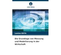 Die Grundlage von Messung und Modellierung in der Wirtschaft