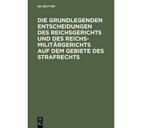 Die Grundlegenden Entscheidungen Des Reichsgerichts Und Des R (Copertina rigida)