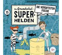 Die Grundschul-Superhelden Folge 13: Die vergifteten Fische (CD)