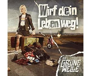 Die Grune Welle - Wirf Dein Leben Weg