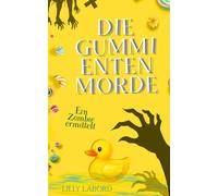 Die Gummi-Enten-Morde: Ein Zombie ermittelt