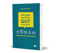 Die gute Nachricht GUT weitergeben: Evangelisation.heute