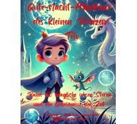 Die Gute-Nacht-Abenteuer des kleinen Prinzen Tilo: Magische Wesen, Sterne und die Geheimnisse der Zeit: Band 3