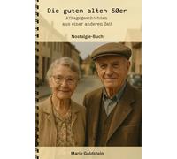 Die guten alten 50er: Alltagsgeschichten aus einer anderen Zeit