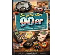 Die guten alten 90er: Alltagsgeschichten aus einer anderen Zeit