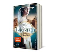 Die Hafenärztin. Ein Leben für das Glück der Kinder: Roman | Die mutigste Ärztin der Kaiserzeit kümmert sich um mysteriöse Todesfälle unter den Auswanderern: 2