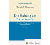 Die Haftung des Rechtsanwalts: Haftungsrecht - Haftungsbeschränkungen -Haftpflichtversicherung