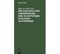 Die Haltung Und Verwendung Der Zuchtstiere in Elsaß-Lothringe (Copertina rigida)