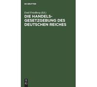 Die Handelsgesetzgebung Des Deutschen Reiches (Copertina rigida)