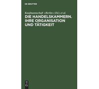 Die Handelskammern. Ihre Organisation und Tätigkeit (Copertina rigida)
