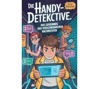 Die Handy-Detektive: Das Geheimnis der verschwundenen Nachrichten