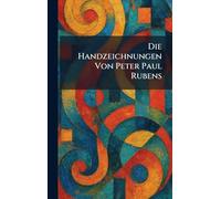 Die Handzeichnungen Von Peter Paul Rubens