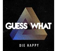 Die Happy - Guess What