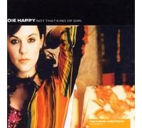Die Happy - Not That Kind of Girl/Fsk16