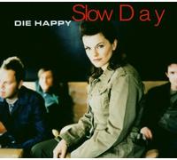 Die Happy - Slow Day