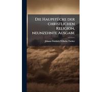 Die HaupstÃ1/4cke der christlichen Religion, neunzehnte Ausgabe