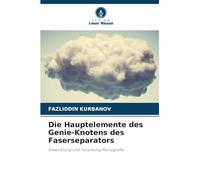 Die Hauptelemente des Genie-Knotens des Faserseparators: Entwicklung und Forschung Monografie