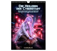 Die Heilerin der Cyberstadt (Wandkalender 2027 DIN A4 hoch), CALVENDO Monatskale