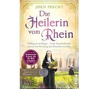Die Heilerin vom Rhein: Hildegard von Bingen - In der Naturheilkunde fand sie ihre Berufung, den Menschen zu helfen | Romanbiografie: 17