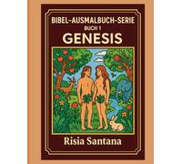 „Die Heilige Bibel“ Buch 1: Genesis: Die Malbuchreihe „Die Heilige Bibel“ Buch 1: Genesis