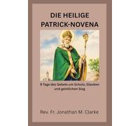 DIE HEILIGE PAT9 Tage des Gebets um Schutz, Glauben und geistlichen SiegRICK-: 9 Tage des Gebets um Schutz, Glauben und geistlichen Sieg