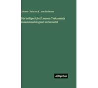 Die heilige Schrift neuen Testaments zusammenhängend untersucht