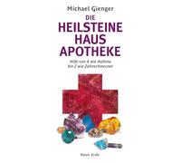 Die Heilsteine Hausapotheke: Hilfe von A wie Asthma bis Z wie Zahnschmerzen