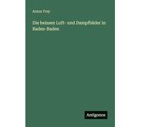 Die heissen Luft- und Dampfbäder in Baden-Baden