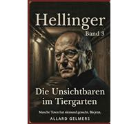 DIE HELLINGER-AKTEN, Band 3: Die Unsichtbaren im Tiergarten
