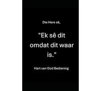 Die Here sê, "Ek sê dit omdat dit waar is."