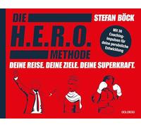 Die HERO-Methode: Deine Reise. Deine Ziele. Deine Superkraft. Mit 36 Coaching-Impulsen für deine persönliche Entwicklung