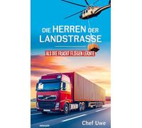 Die Herren der Landstraße: Als die Fracht fliegen lernte