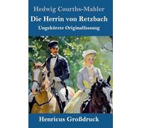 Die Herrin von Retzbach (Großdruck): Ungekürzte Originalfassung
