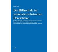 Die Hilfsschule im nationalsozialistischen Deutschland: Die Entwicklung der Behindertenpolitik im nationalsozialistischen Deutschland von 1933 bis ... Schüler und Schülerinnen und der Lehrkräfte