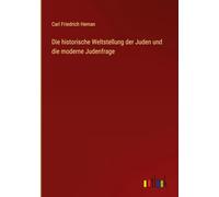 Die historische Weltstellung der Juden und die moderne Judenfrage