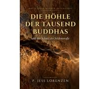 Die Höhle der tausend Buddhas: Der Schatz der Seidenstraße